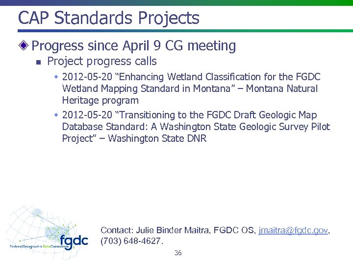 CAP Standards Projects Progress since April 9 CG meeting n Project progress calls w