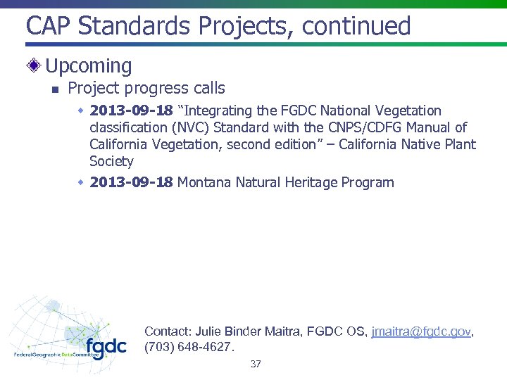 CAP Standards Projects, continued Upcoming n Project progress calls w 2013 -09 -18 “Integrating