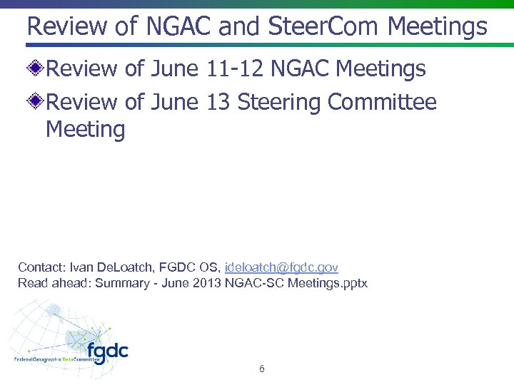 Review of NGAC and Steer. Com Meetings Review of June 11 -12 NGAC Meetings