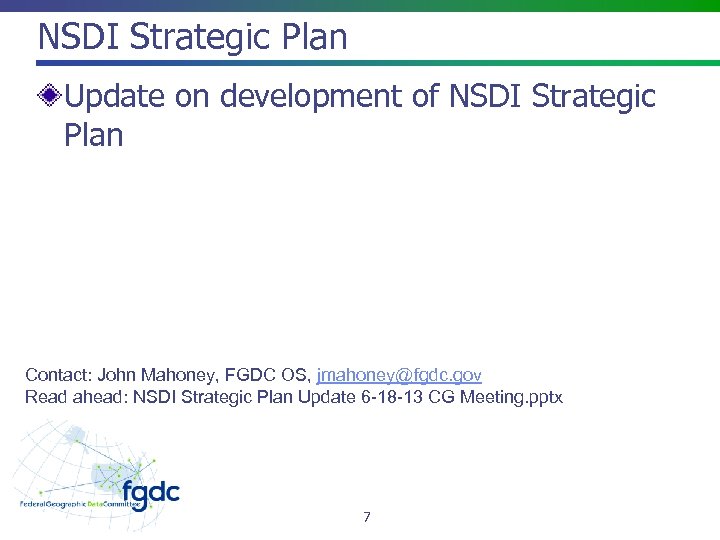 NSDI Strategic Plan Update on development of NSDI Strategic Plan Contact: John Mahoney, FGDC