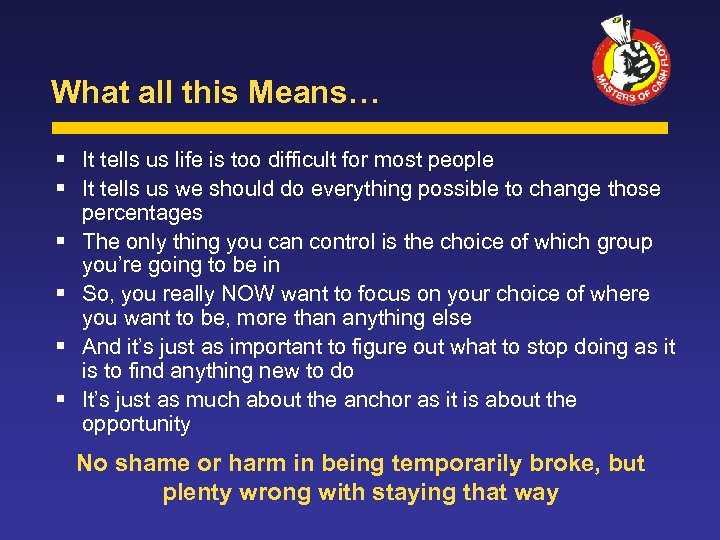 What all this Means… It tells us life is too difficult for most people