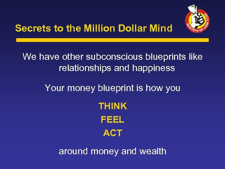 Secrets to the Million Dollar Mind We have other subconscious blueprints like relationships and
