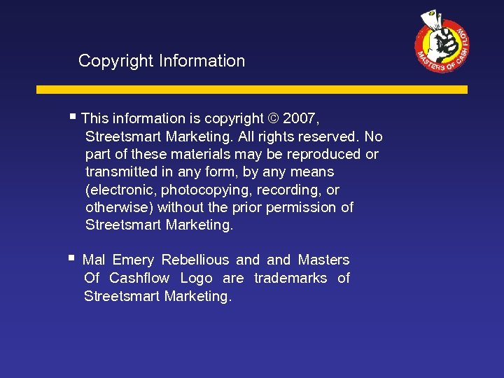 Copyright Information This information is copyright © 2007, Streetsmart Marketing. All rights reserved. No