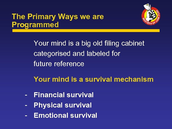 The Primary Ways we are Programmed Your mind is a big old filing cabinet