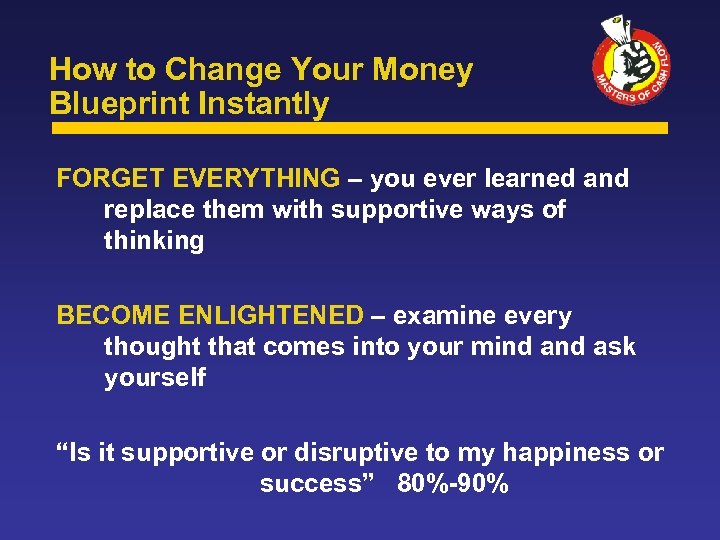 How to Change Your Money Blueprint Instantly FORGET EVERYTHING – you ever learned and
