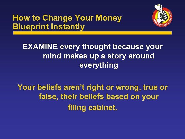 How to Change Your Money Blueprint Instantly EXAMINE every thought because your mind makes