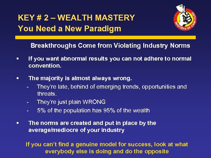 KEY # 2 – WEALTH MASTERY You Need a New Paradigm Breakthroughs Come from