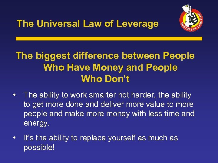 The Universal Law of Leverage The biggest difference between People Who Have Money and