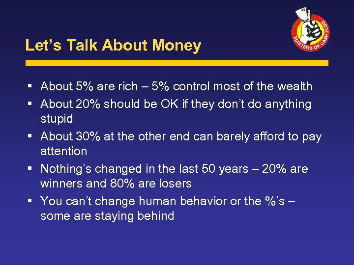Let’s Talk About Money About 5% are rich – 5% control most of the