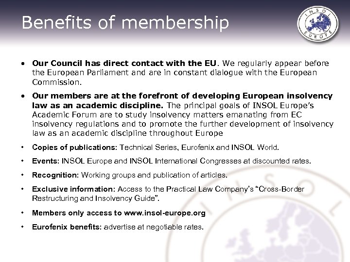 Benefits of membership • Our Council has direct contact with the EU. We regularly