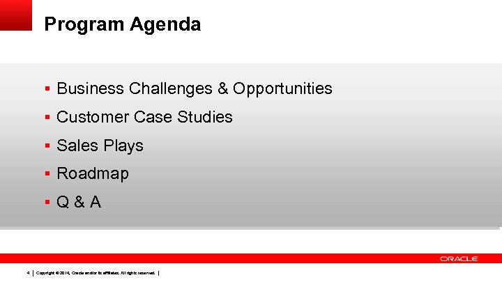 Program Agenda § Business Challenges & Opportunities § Customer Case Studies § Sales Plays