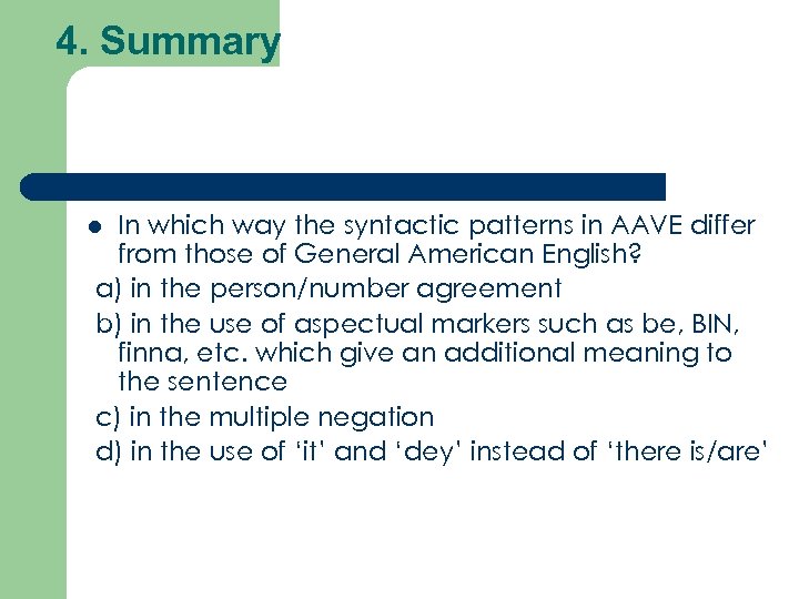 4. Summary In which way the syntactic patterns in AAVE differ from those of