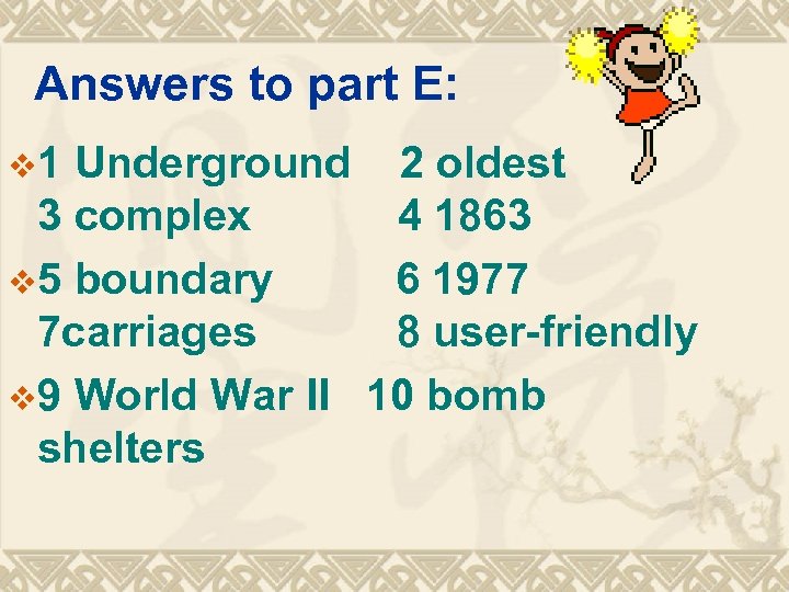 Answers to part E: v 1 Underground 2 oldest 3 complex 4 1863 v