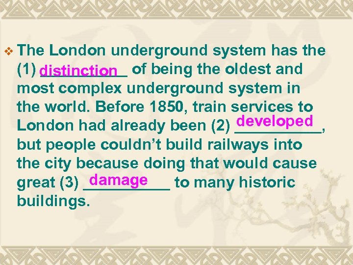 v The London underground system has the (1) distinction of being the oldest and