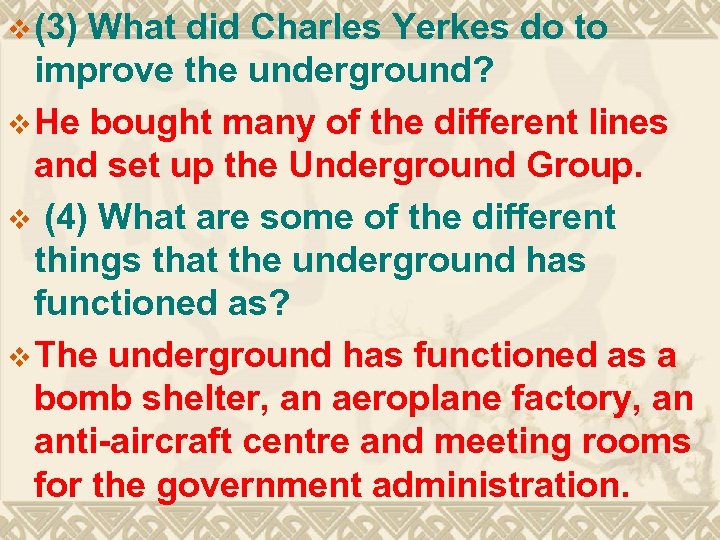 v (3) What did Charles Yerkes do to improve the underground? v He bought