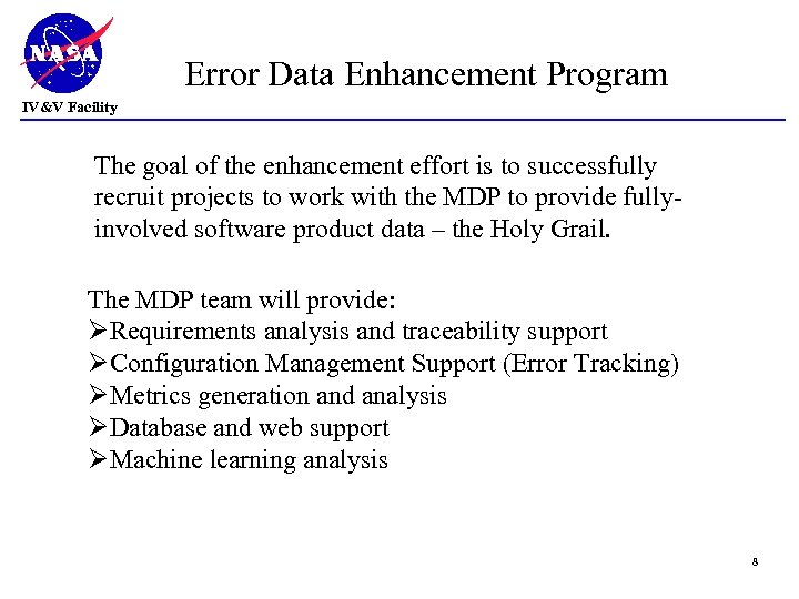 Error Data Enhancement Program IV&V Facility The goal of the enhancement effort is to