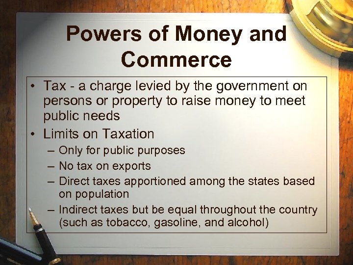 Powers of Money and Commerce • Tax - a charge levied by the government