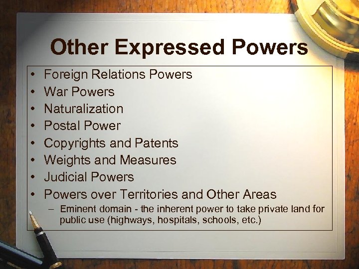 Other Expressed Powers • • Foreign Relations Powers War Powers Naturalization Postal Power Copyrights