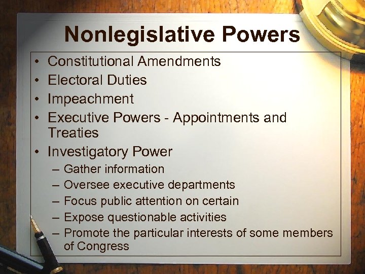 Nonlegislative Powers • • Constitutional Amendments Electoral Duties Impeachment Executive Powers - Appointments and