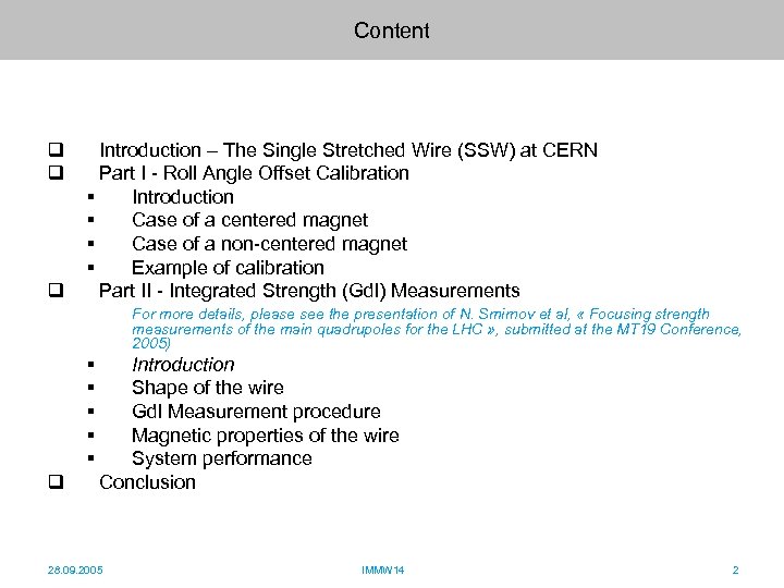 Content q q q Introduction – The Single Stretched Wire (SSW) at CERN Part