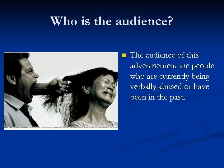 Who is the audience? n The audience of this advertisement are people who are