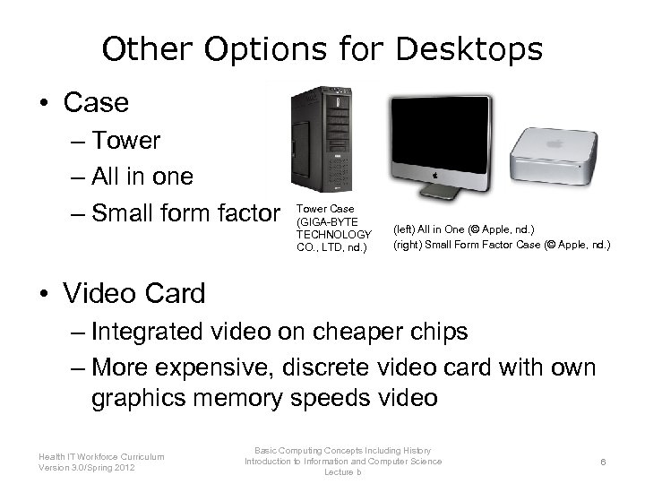 Other Options for Desktops • Case – Tower – All in one – Small