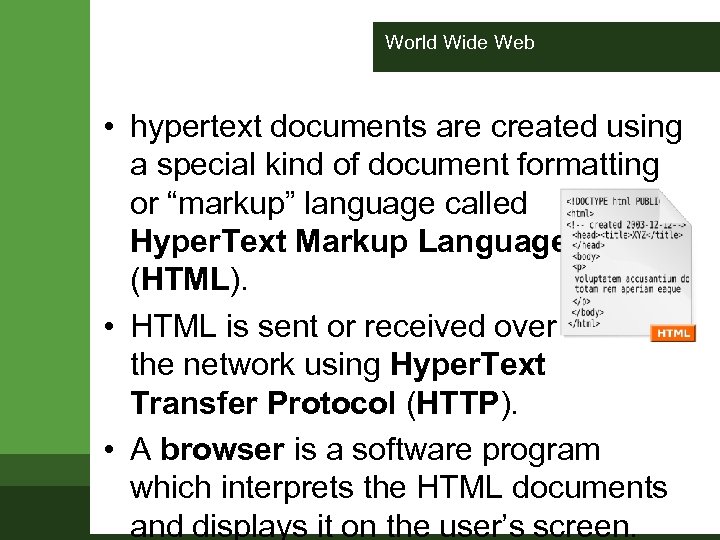 World Wide Web • hypertext documents are created using a special kind of document