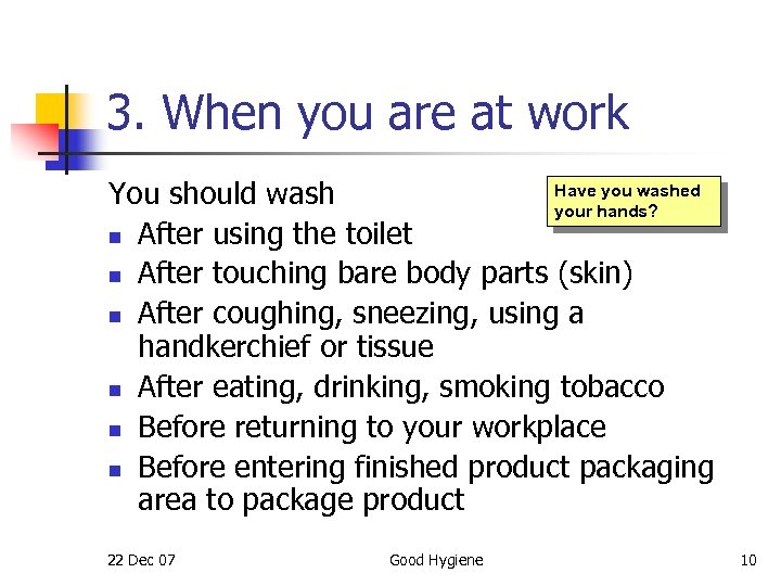 3. When you are at work Have you washed You should wash your hands?