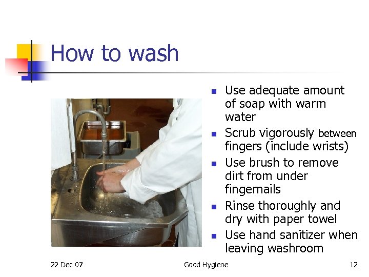How to wash n n n 22 Dec 07 Use adequate amount of soap