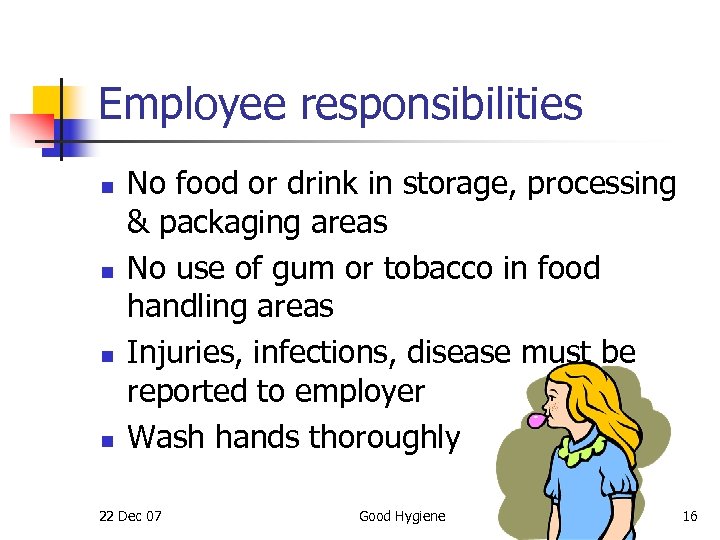 Employee responsibilities n n No food or drink in storage, processing & packaging areas