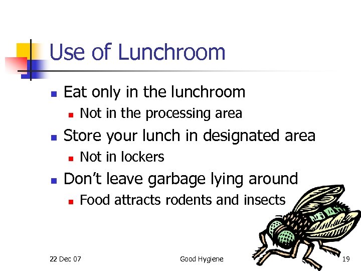 Use of Lunchroom n Eat only in the lunchroom n n Store your lunch