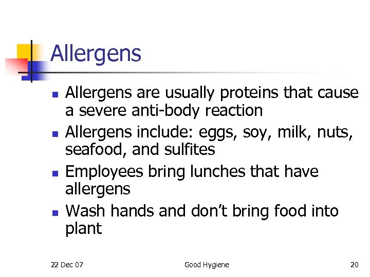 Allergens n n Allergens are usually proteins that cause a severe anti-body reaction Allergens