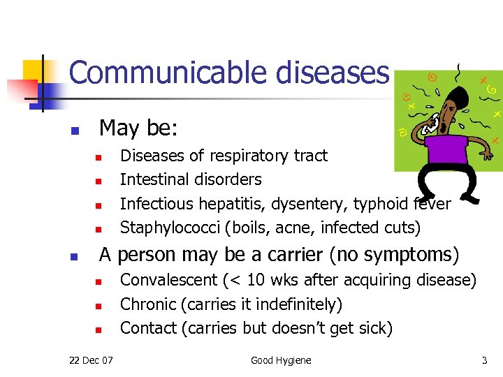Communicable diseases n May be: n n n Diseases of respiratory tract Intestinal disorders