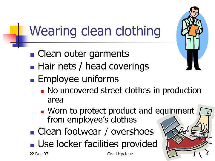 Wearing clean clothing n n n Clean outer garments Hair nets / head coverings