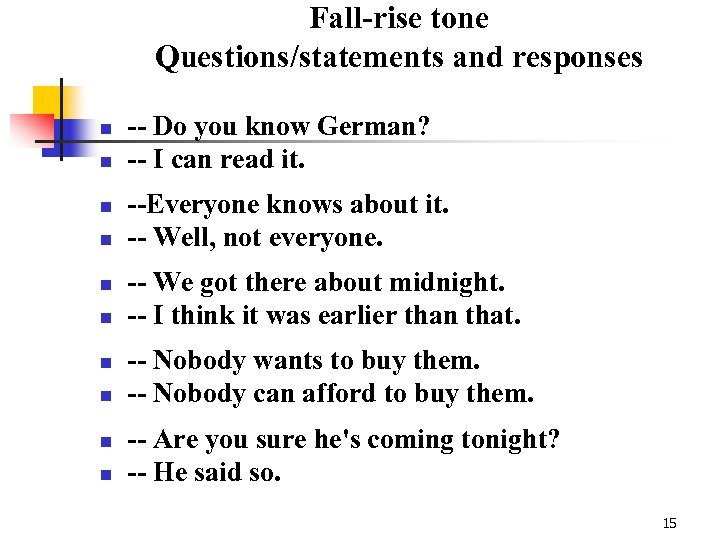 Fall-rise tone Questions/statements and responses n n n n n -- Do you know