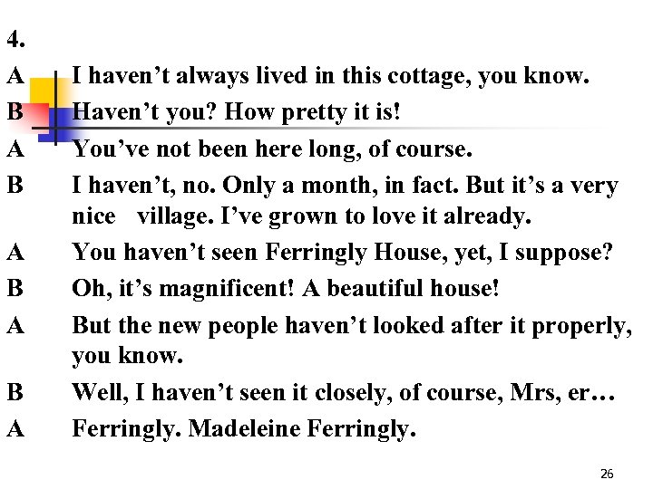4. A B A B A I haven’t always lived in this cottage, you