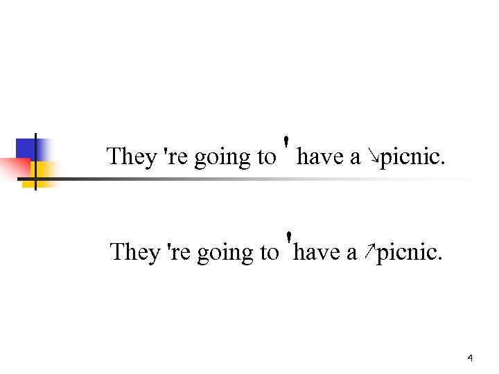 ' They 're going to have a ↘picnic. ' They 're going to have