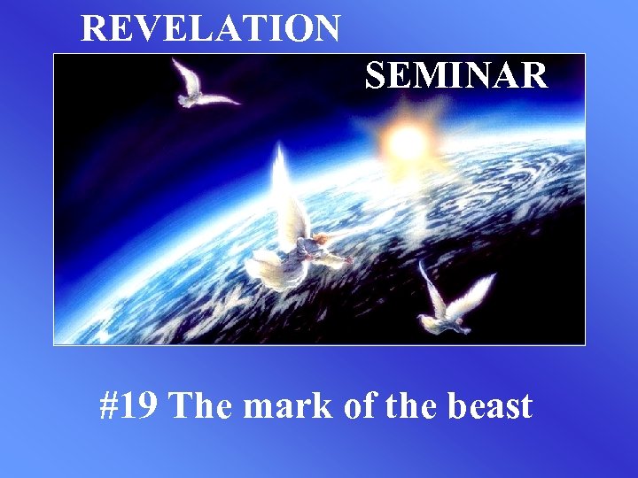 REVELATION SEMINAR #19 The mark of the beast 