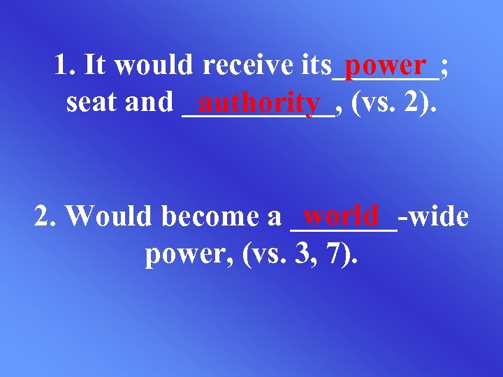 1. It would receive its_______; power seat and _____, (vs. 2). authority world 2.