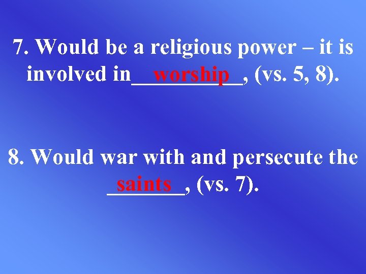 7. Would be a religious power – it is involved in_____, (vs. 5, 8).