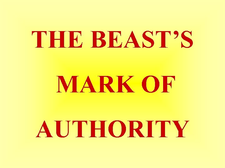THE BEAST’S MARK OF AUTHORITY 