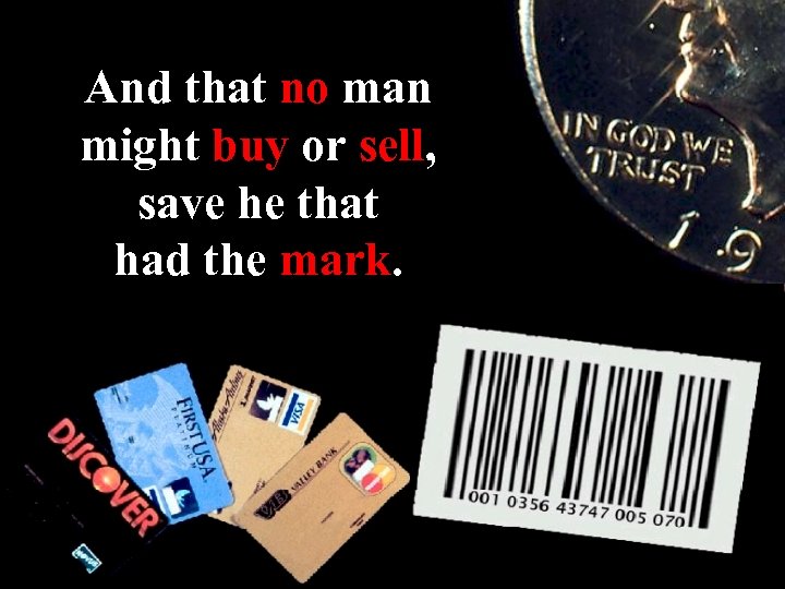 And that no man might buy or sell, save he that had the mark.