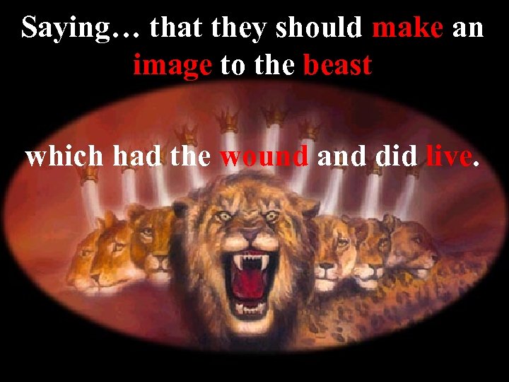 Saying… that they should make an image to the beast which had the wound