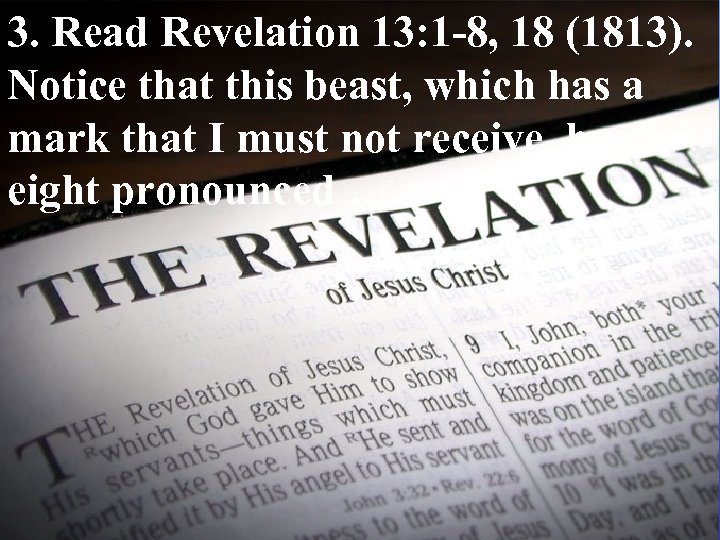 3. Read Revelation 13: 1 -8, 18 (1813). Notice that this beast, which has