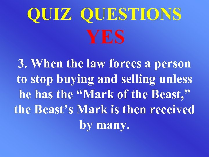 QUIZ QUESTIONS YES 3. When the law forces a person to stop buying and