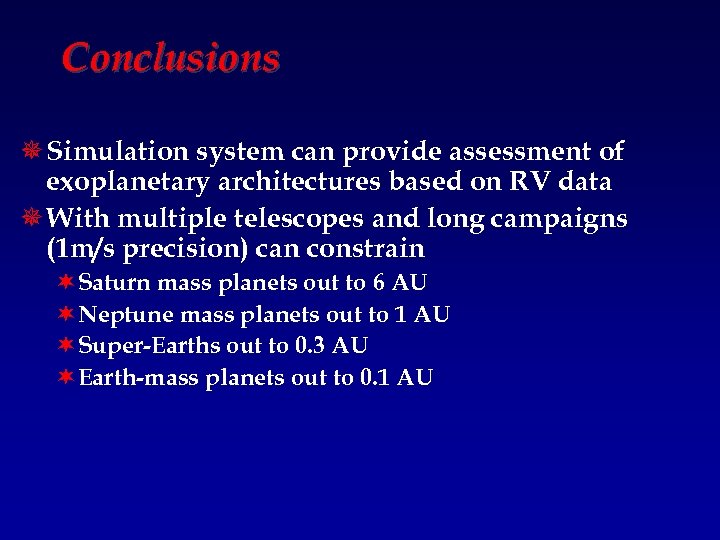 Conclusions ¯ Simulation system can provide assessment of exoplanetary architectures based on RV data