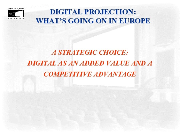 DIGITAL PROJECTION: WHAT’S GOING ON IN EUROPE A STRATEGIC CHOICE: DIGITAL AS AN ADDED