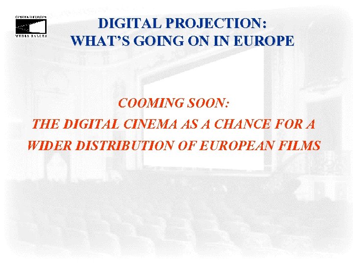DIGITAL PROJECTION: WHAT’S GOING ON IN EUROPE COOMING SOON: THE DIGITAL CINEMA AS A