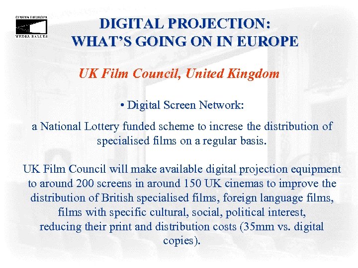 DIGITAL PROJECTION: WHAT’S GOING ON IN EUROPE UK Film Council, United Kingdom • Digital
