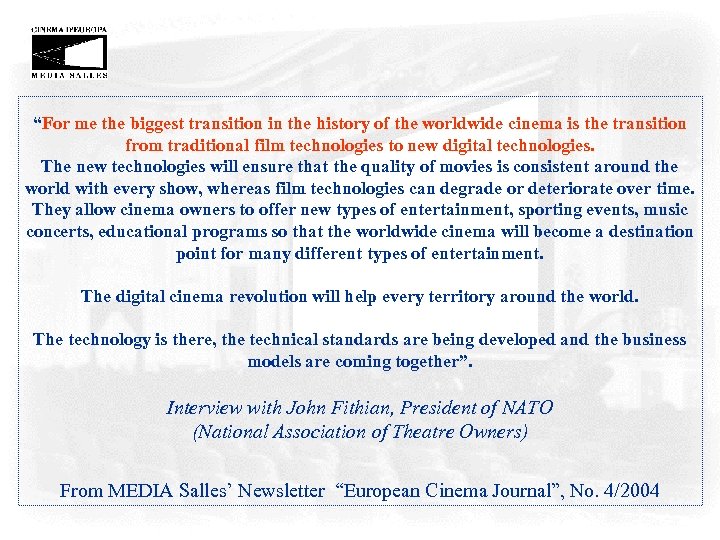 “For me the biggest transition in the history of the worldwide cinema is the